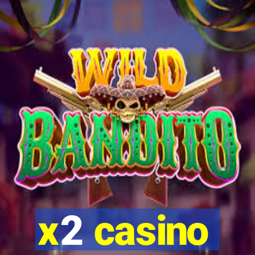 x2 casino